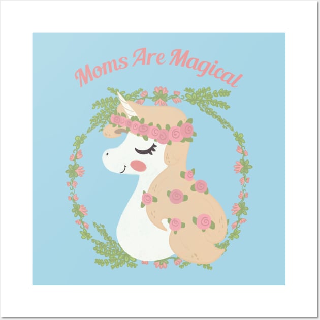 Moms are magical Wall Art by Fun Personalitee